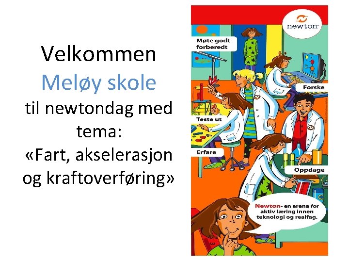Velkommen Meløy skole til newtondag med tema: «Fart, akselerasjon og kraftoverføring» 