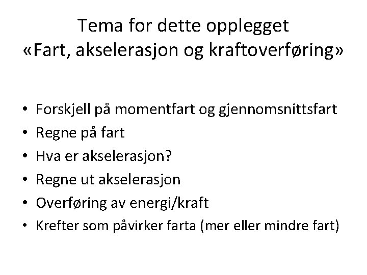 Tema for dette opplegget «Fart, akselerasjon og kraftoverføring» • • • Forskjell på momentfart