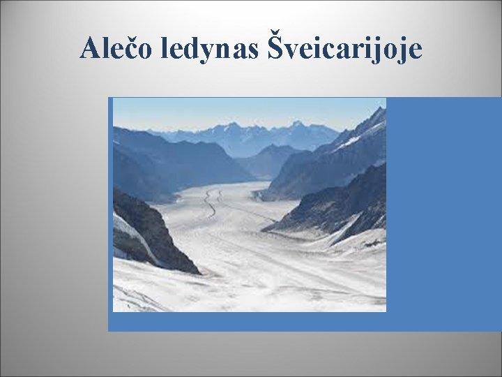 Alečo ledynas Šveicarijoje 