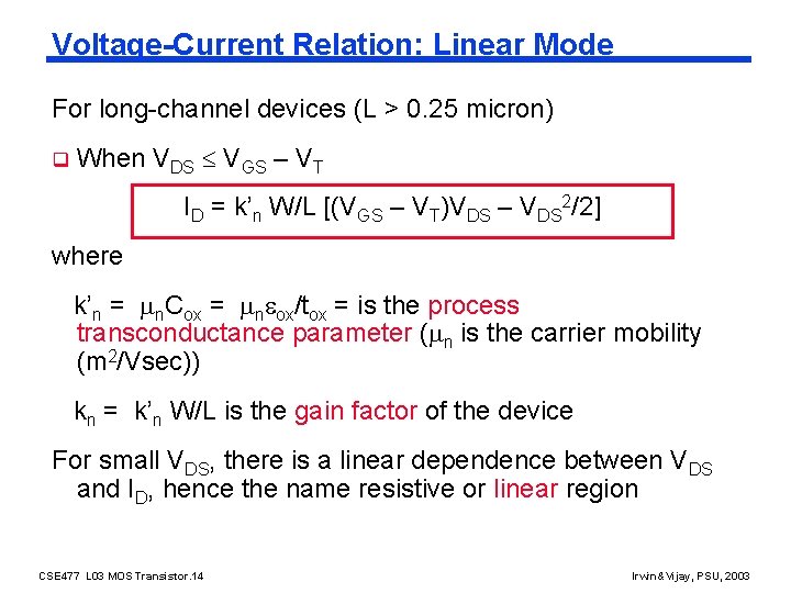 Voltage-Current Relation: Linear Mode For long-channel devices (L > 0. 25 micron) q When