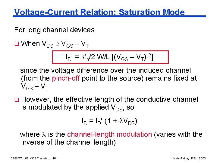 Voltage-Current Relation: Saturation Mode For long channel devices q When VDS VGS – VT