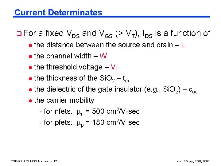 Current Determinates q For l a fixed VDS and VGS (> VT), IDS is