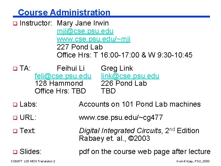 Course Administration q Instructor: Mary Jane Irwin mji@cse. psu. edu www. cse. psu. edu/~mji