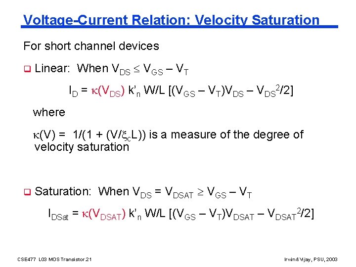 Voltage-Current Relation: Velocity Saturation For short channel devices q Linear: When VDS VGS –