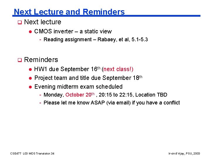 Next Lecture and Reminders q Next lecture l CMOS inverter – a static view