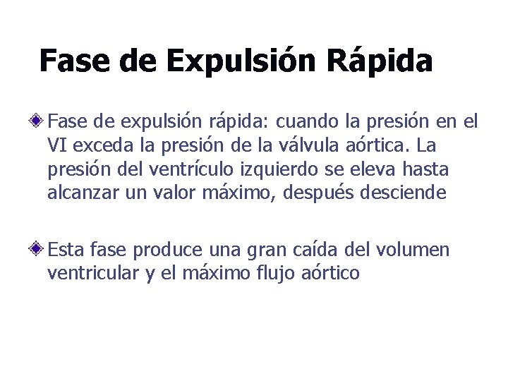 Fase de Expulsión Rápida Fase de expulsión rápida: cuando la presión en el VI