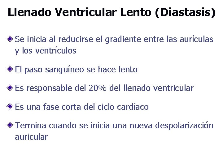 Llenado Ventricular Lento (Diastasis) Se inicia al reducirse el gradiente entre las aurículas y