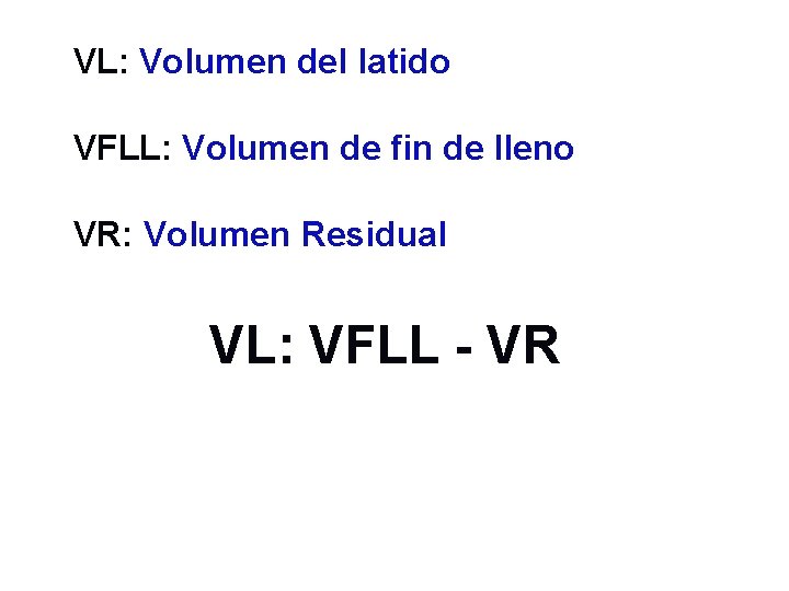 VL: Volumen del latido VFLL: Volumen de fin de lleno VR: Volumen Residual VL: