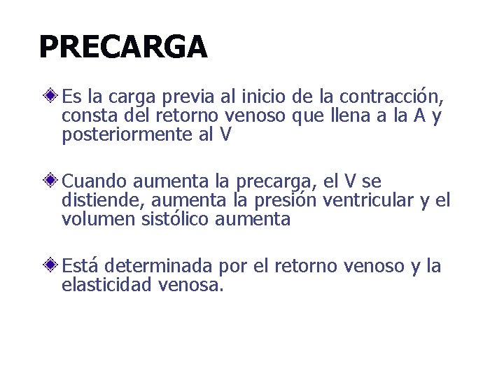 PRECARGA Es la carga previa al inicio de la contracción, consta del retorno venoso