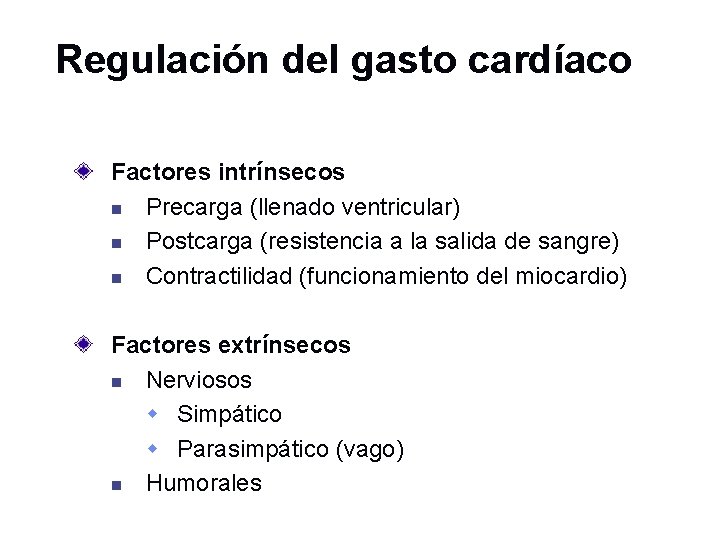 Regulación del gasto cardíaco Factores intrínsecos n Precarga (llenado ventricular) n Postcarga (resistencia a
