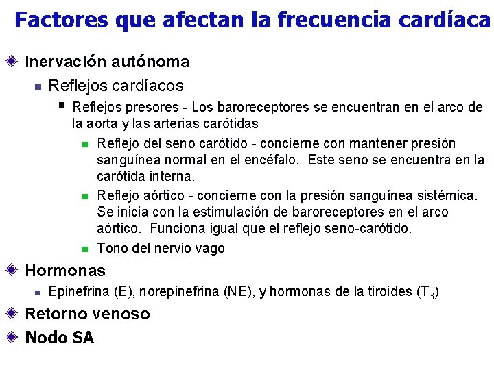 Factores que afectan la frecuencia cardíaca Inervación autónoma n Reflejos cardíacos § Reflejos presores