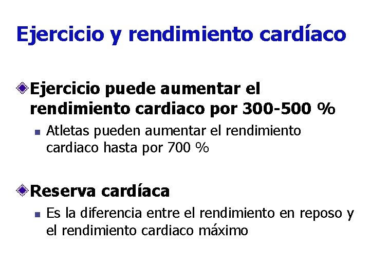 Ejercicio y rendimiento cardíaco Ejercicio puede aumentar el rendimiento cardiaco por 300 -500 %