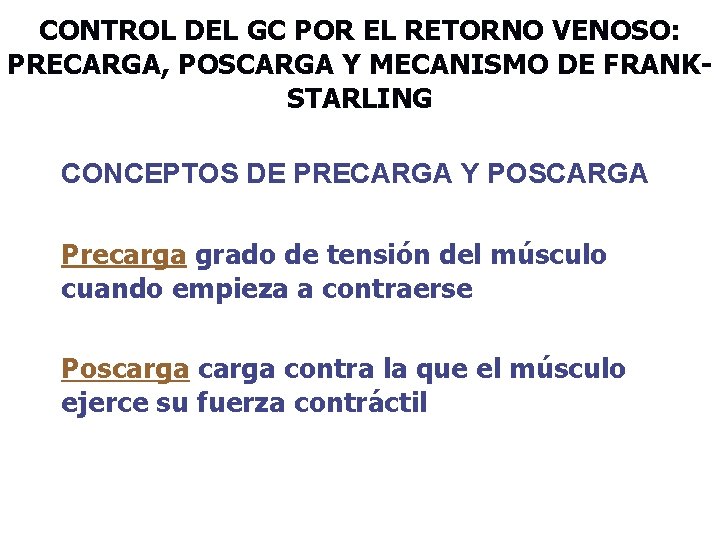 CONTROL DEL GC POR EL RETORNO VENOSO: PRECARGA, POSCARGA Y MECANISMO DE FRANKSTARLING CONCEPTOS