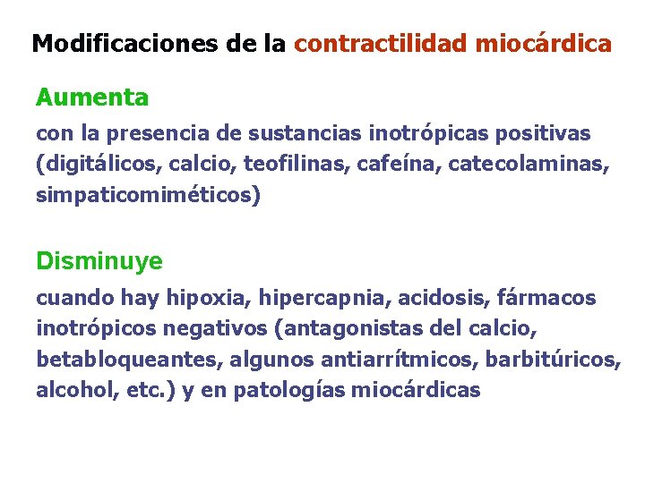 Modificaciones de la contractilidad miocárdica Aumenta con la presencia de sustancias inotrópicas positivas (digitálicos,