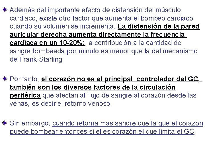 Además del importante efecto de distensión del músculo cardiaco, existe otro factor que aumenta