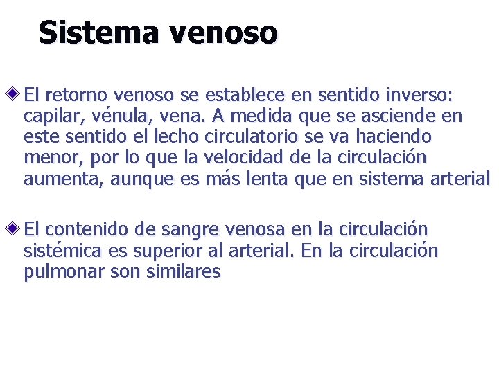 Sistema venoso El retorno venoso se establece en sentido inverso: capilar, vénula, vena. A