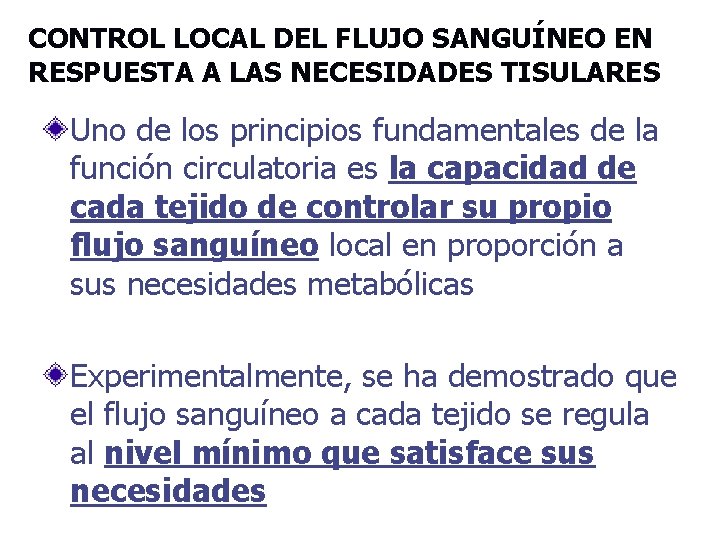 CONTROL LOCAL DEL FLUJO SANGUÍNEO EN RESPUESTA A LAS NECESIDADES TISULARES Uno de los