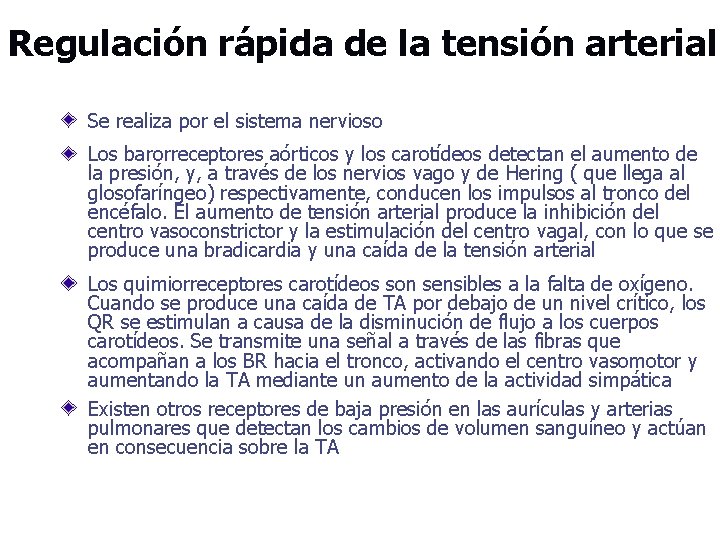 Regulación rápida de la tensión arterial Se realiza por el sistema nervioso Los barorreceptores