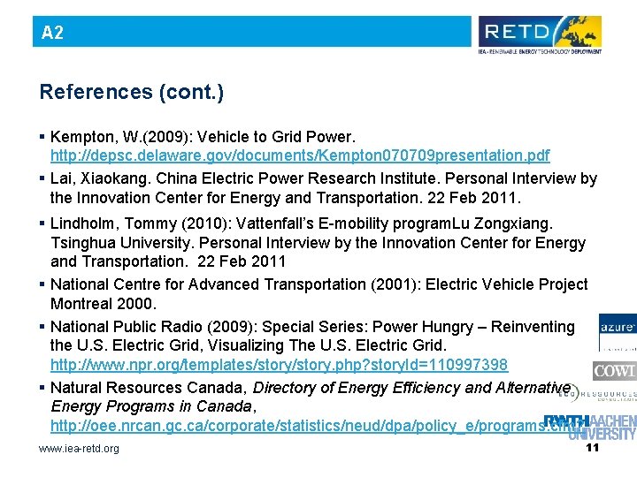 A 2 References (cont. ) § Kempton, W. (2009): Vehicle to Grid Power. http: