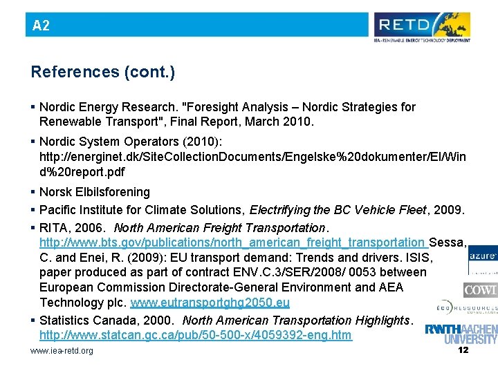 A 2 References (cont. ) § Nordic Energy Research. "Foresight Analysis – Nordic Strategies