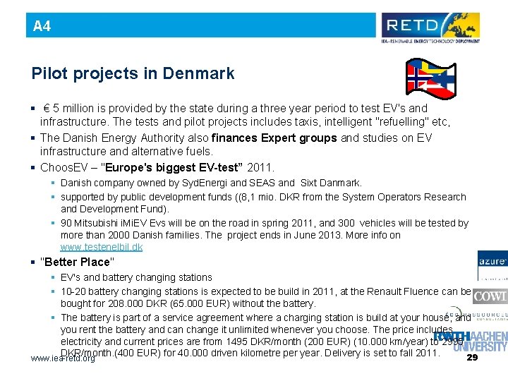 A 4 Pilot projects in Denmark § € 5 million is provided by the