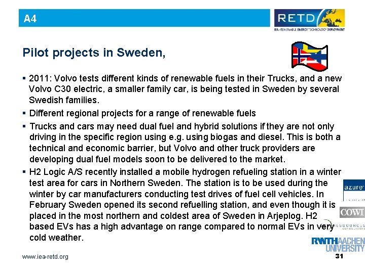 A 4 Pilot projects in Sweden, § 2011: Volvo tests different kinds of renewable