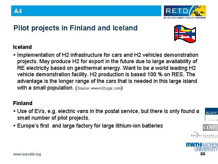A 4 Pilot projects in Finland Iceland § Implementation of H 2 infrastructure for