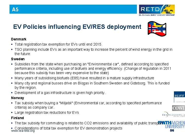 A 5 EV Policies influencing EV/RES deployment Denmark § Total registration tax exemption for