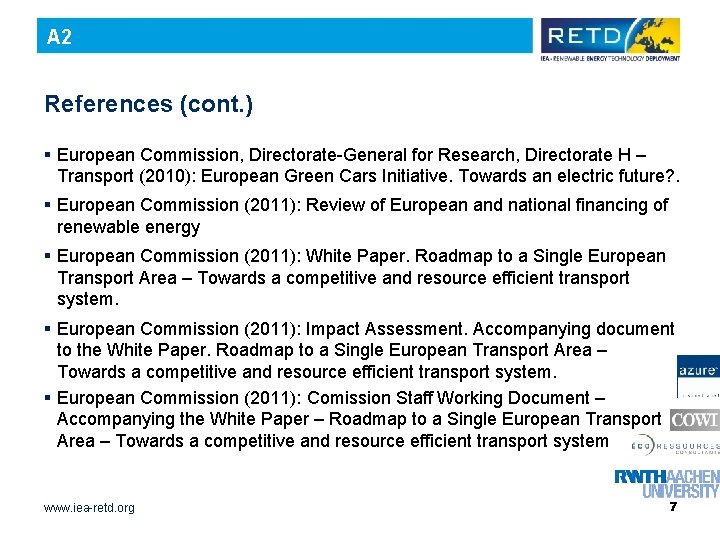 A 2 References (cont. ) § European Commission, Directorate-General for Research, Directorate H –