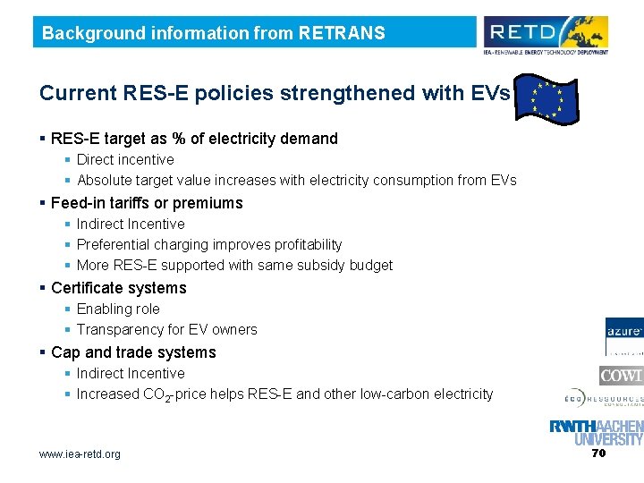 Background information from RETRANS Current RES-E policies strengthened with EVs § RES-E target as