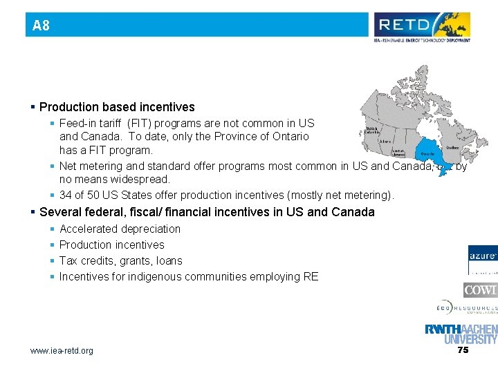 A 8 § Production based incentives § Feed-in tariff (FIT) programs are not common