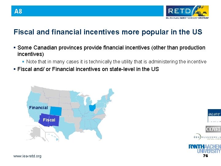 A 8 Fiscal and financial incentives more popular in the US § Some Canadian