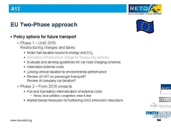 A 12 EU Two-Phase approach § Policy options for future transport § Phase 1