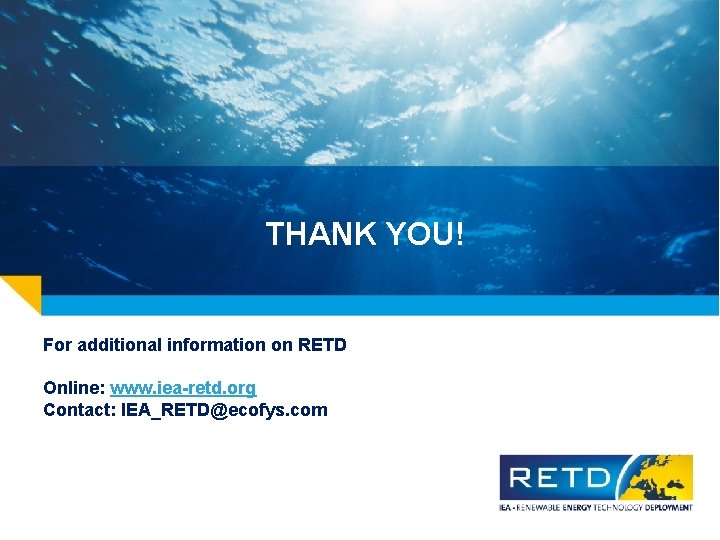 THANK YOU! For additional information on RETD Online: www. iea-retd. org Contact: IEA_RETD@ecofys. com