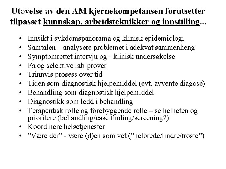 Utøvelse av den AM kjernekompetansen forutsetter tilpasset kunnskap, arbeidsteknikker og innstilling. . . •