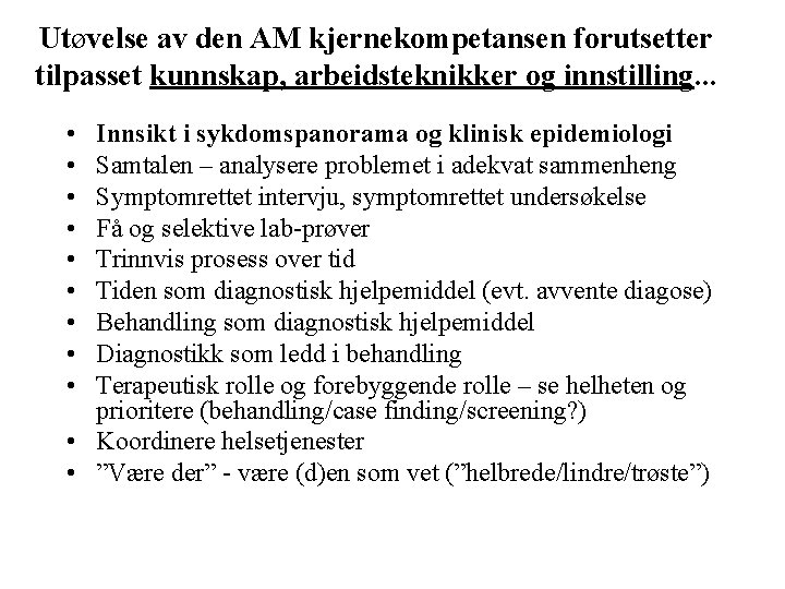 Utøvelse av den AM kjernekompetansen forutsetter tilpasset kunnskap, arbeidsteknikker og innstilling. . . •