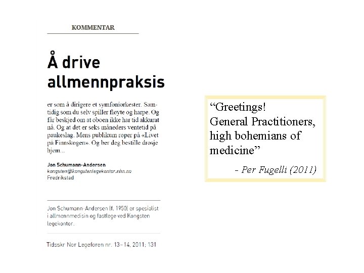 “Greetings! General Practitioners, high bohemians of medicine” - Per Fugelli (2011) 