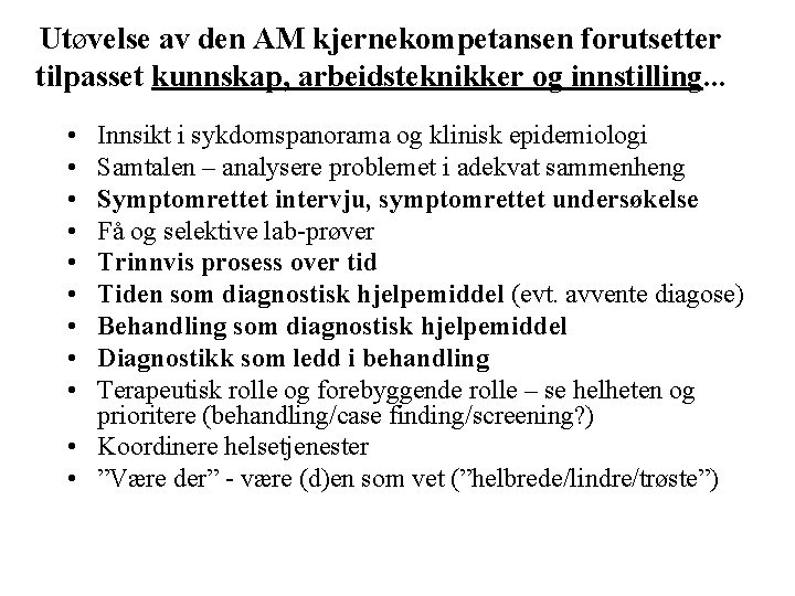 Utøvelse av den AM kjernekompetansen forutsetter tilpasset kunnskap, arbeidsteknikker og innstilling. . . • Utøvelse av den AM kjernekompetansen forutsetter tilpasset kunnskap, arbeidsteknikker og innstilling. . . •