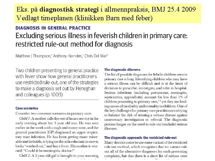 Eks. på diagnostisk strategi i allmennpraksis, BMJ 25. 4 2009 Vedlagt timeplanen (klinikken Barn