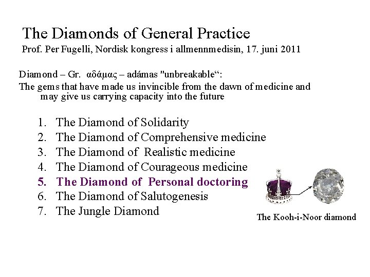 The Diamonds of General Practice Prof. Per Fugelli, Nordisk kongress i allmennmedisin, 17. juni