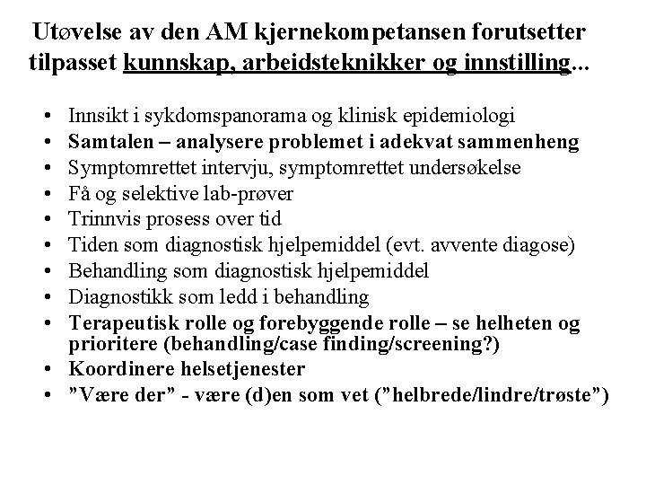 Utøvelse av den AM kjernekompetansen forutsetter tilpasset kunnskap, arbeidsteknikker og innstilling. . . •