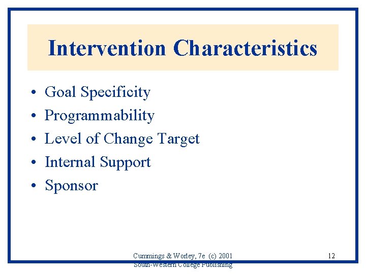 Intervention Characteristics • • • Goal Specificity Programmability Level of Change Target Internal Support