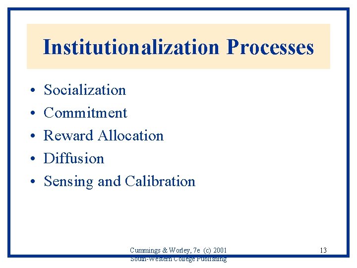 Institutionalization Processes • • • Socialization Commitment Reward Allocation Diffusion Sensing and Calibration Cummings