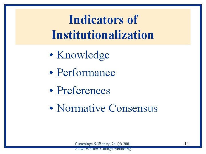 Indicators of Institutionalization • Knowledge • Performance • Preferences • Normative Consensus Cummings &