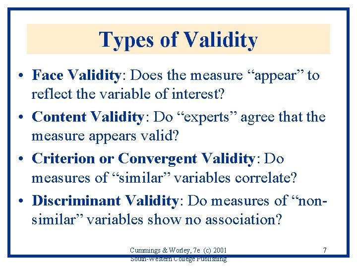 Types of Validity • Face Validity: Does the measure “appear” to reflect the variable