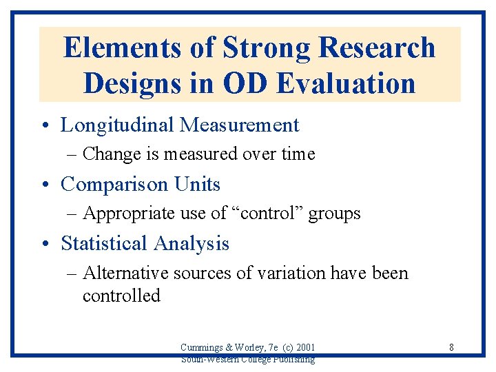 Elements of Strong Research Designs in OD Evaluation • Longitudinal Measurement – Change is