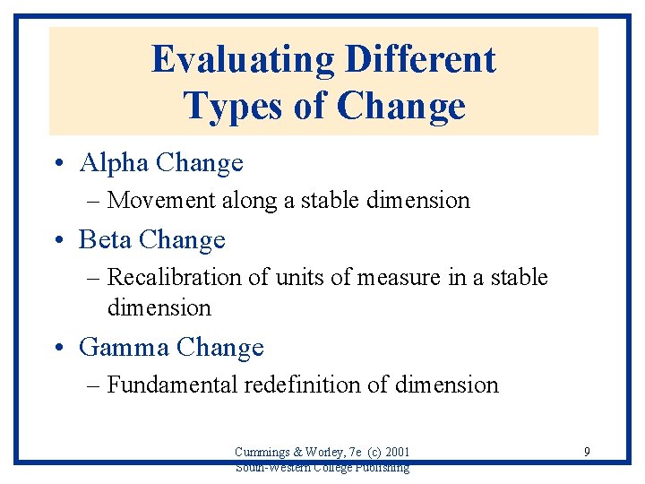 Evaluating Different Types of Change • Alpha Change – Movement along a stable dimension