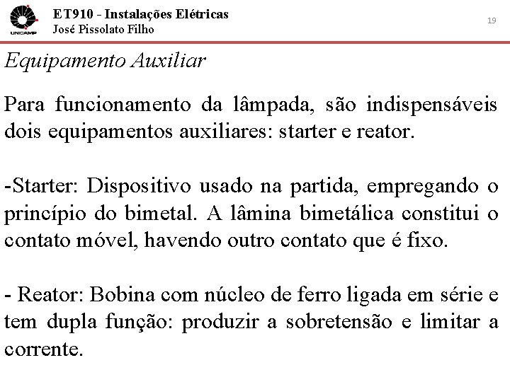 ET 910 - Instalações Elétricas José Pissolato Filho 19 Equipamento Auxiliar Para funcionamento da