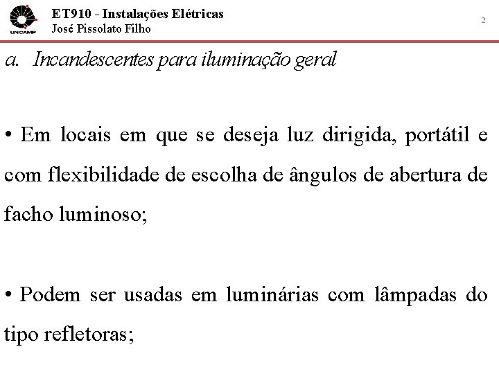 ET 910 - Instalações Elétricas José Pissolato Filho 2 a. Incandescentes para iluminação geral