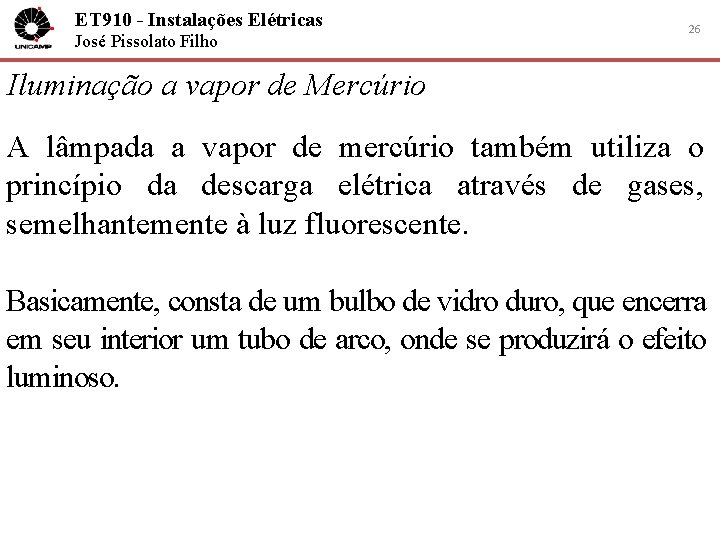 ET 910 - Instalações Elétricas José Pissolato Filho 26 Iluminação a vapor de Mercúrio